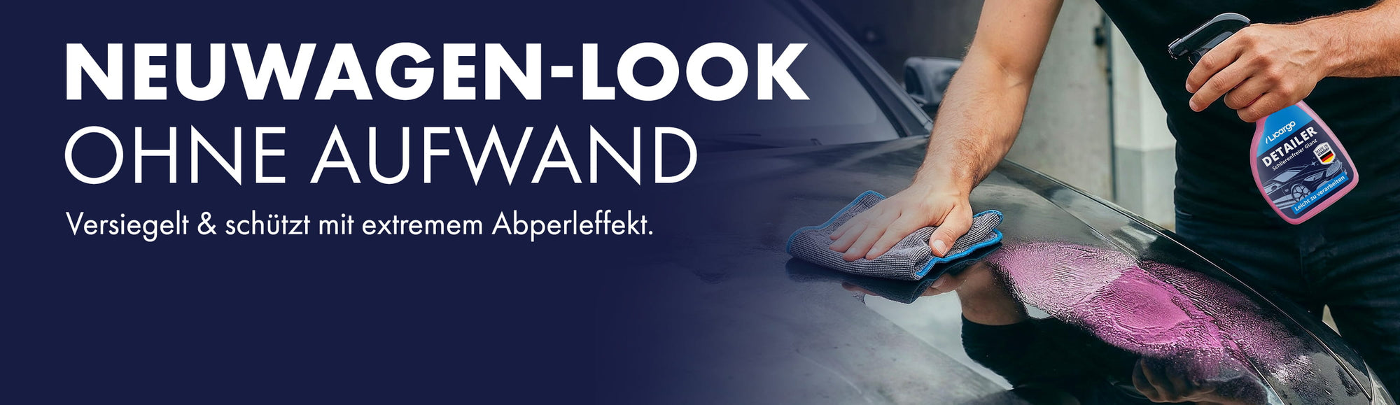 LICARGO – Hol Dir den Neuwagen-Look in Rekordzeit! Mit unserem Detailer Set