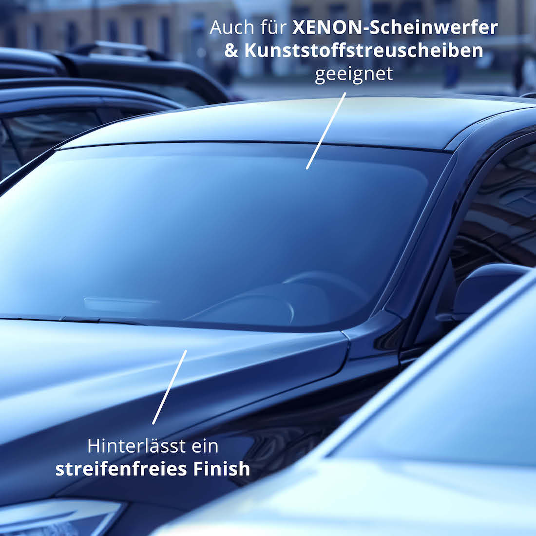 Streifenfreies Finish=>Geeignet für Xenon-Scheinwerfer und Kunststoffstreuscheiben.